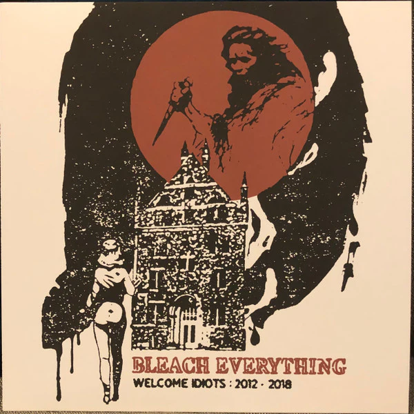Bleach Everything: Welcome Idiots: 2012-2018 12"