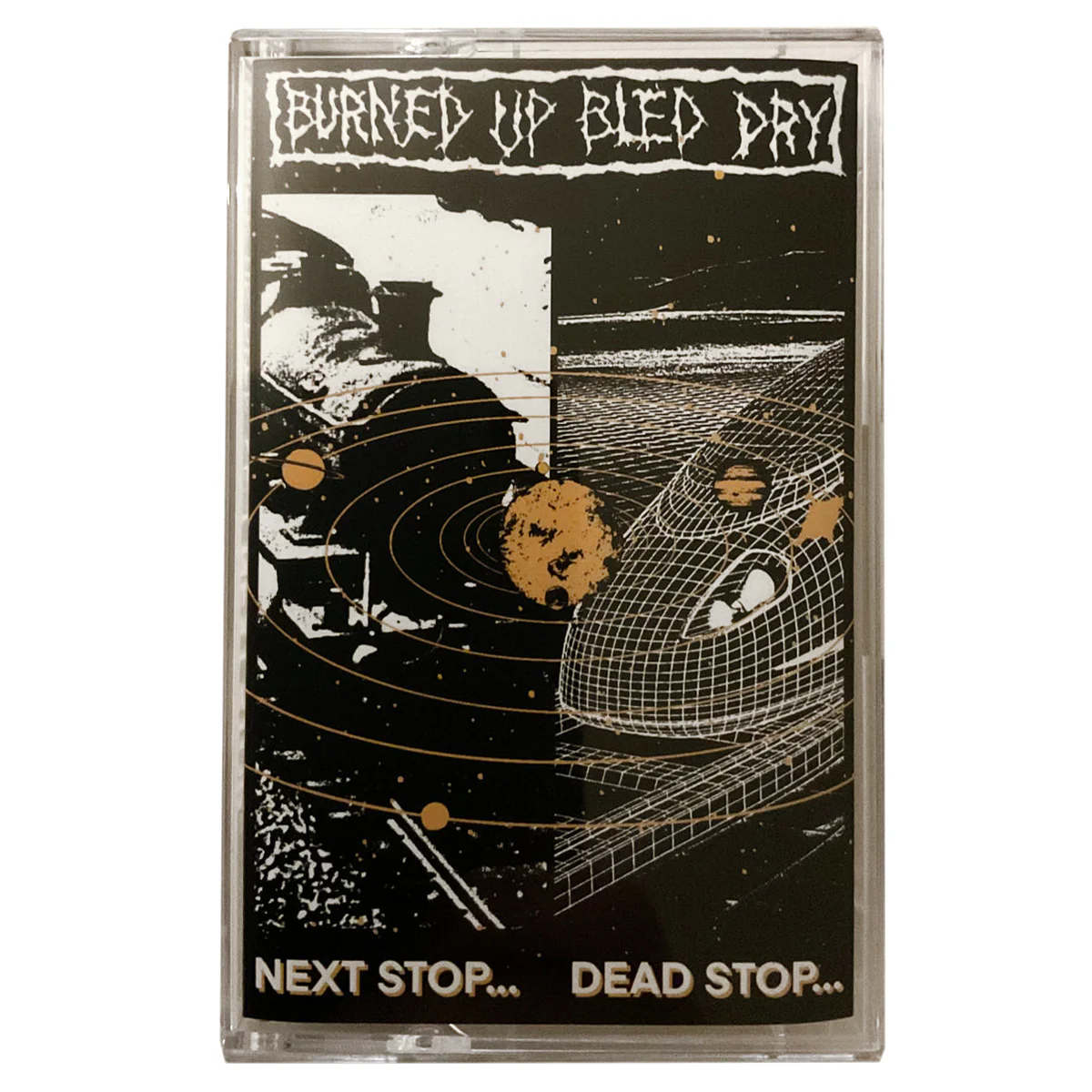 Burned Up Bled Dry: Next Stop cassette