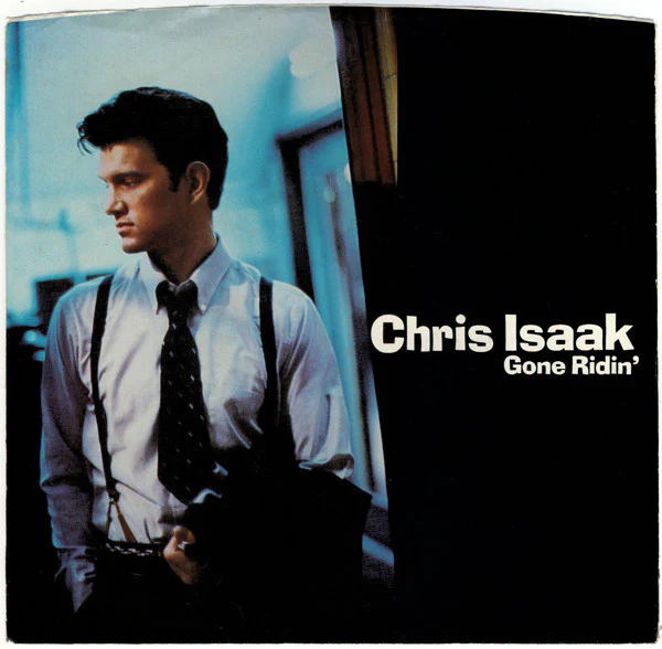 Chris Isaak: Gone Ridin' 7"
