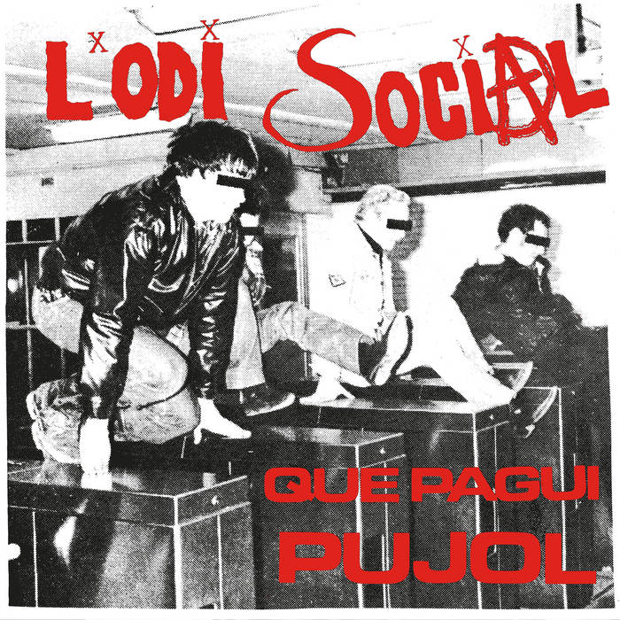 L'Odi Social: Que pagui Pujol 7"