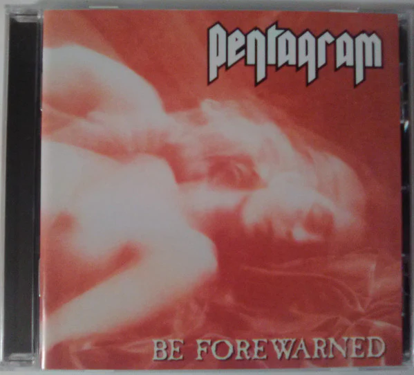 Pentagram: Be Forewarned CD