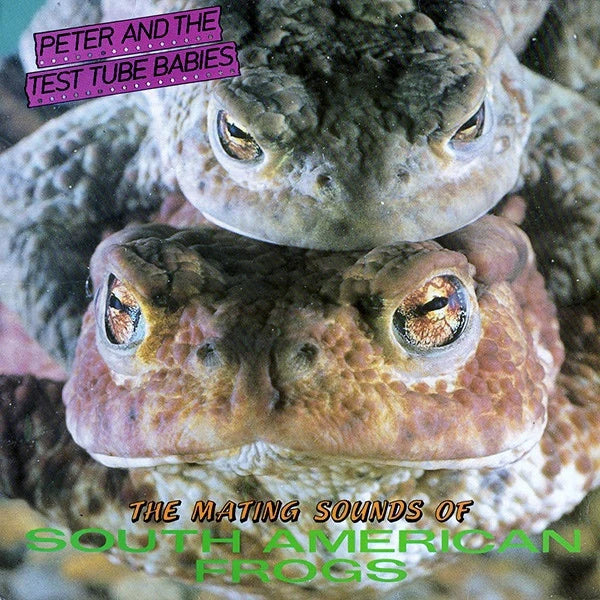 Peter and The Test Tube Babies: Mating Sounds of South American Frogs 12"