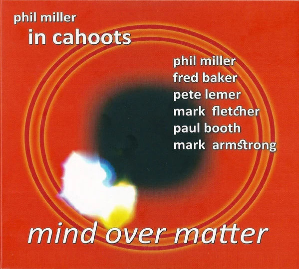 Phil Miller / In Cahoots: Mind Over Matter CD